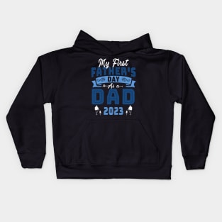 My First Father's Day As A Dad 2023 Fathers Day Kids Hoodie